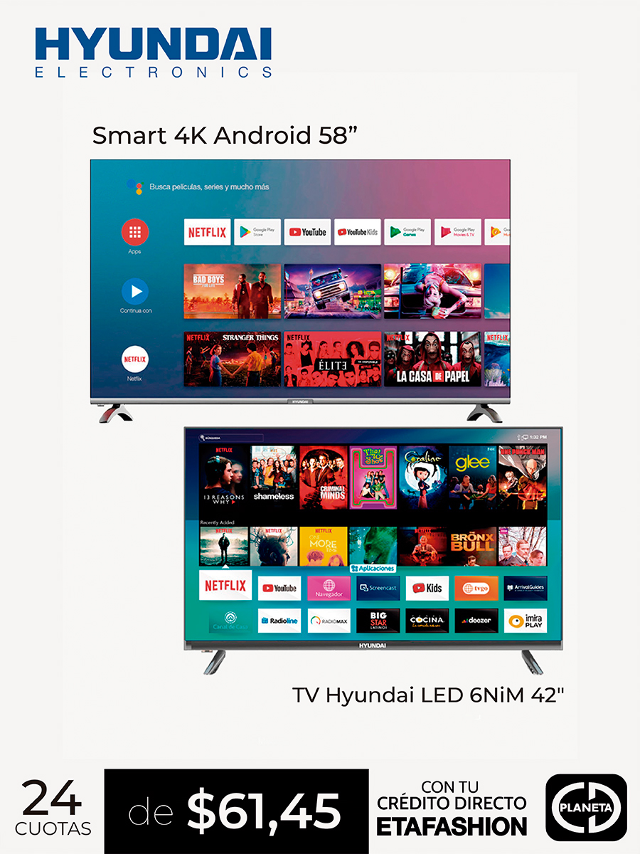 Combo TV Hyundai Smart 4K Android 58” + TV Hyundai LED 6NiM 42"